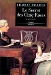 Le Quinconce., 5, Le quinconce v le secret des cinq roses, roman