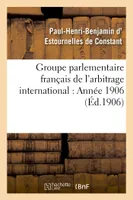 Groupe parlementaire français de l'arbitrage international : Année 1906
