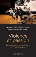 Violence et passion. Rencontres Recherche et Création du Festival d'Avignon
