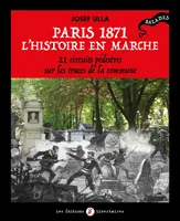 Paris 1871, l’histoire en marche, 21 circuits pédestres sur les traces de la Commune