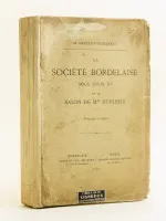 La Société Bordelaise sous Louis XV et le Salon de Mme Duplessy. [ Edition originale ]