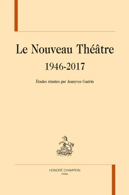 Le nouveau théâtre / 1946-2017, 1946-2017