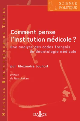 Comment pense l'institution médicale ? Volume 2, Une analyse des codes français de déontologie médicale