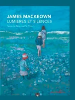 James Mackeown - Lumieres Et Silence