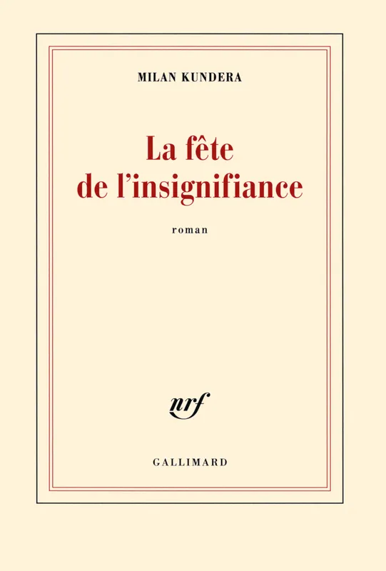 Livres Littérature et Essais littéraires Romans contemporains Francophones La fête de l'insignifiance Milan Kundera