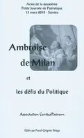 Ambroise de Milan et les défis du politique, actes de la deuxième Petite journée de patristique, 13 mars 2010, Saintes
