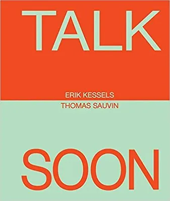 Erik Kessels & Thomas Sauvin : Talk Soon /anglais
