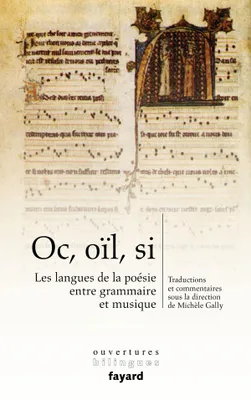 Oc, oïl, si, les langues de la poésie entre grammaire et musique