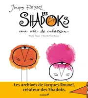 Jacques Rouxel et les Shadoks : une vie de création, Une vie de création
