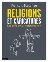 Religions et les caricatures,  les défis de la représentation