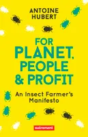 For Planet, People & Profit, An Insect Farmer's Manifesto