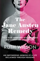 The Jane Austen Remedy : an empowering memoirofa life reclaimed through reading