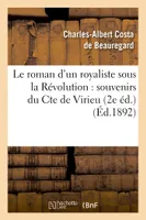 Le roman d'un royaliste sous la Révolution : souvenirs du Cte de Virieu 2e éd.