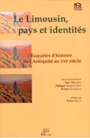 Le Limousin, pays et identités, Enquêtes d'histoire, de l'Antiquité au 21e siècle