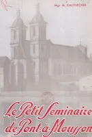 Le petit séminaire de Pont-à-Mousson, 1817-1906, Histoire et souvenirs