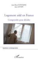 Logement aidé en France, Comprendre pour décider