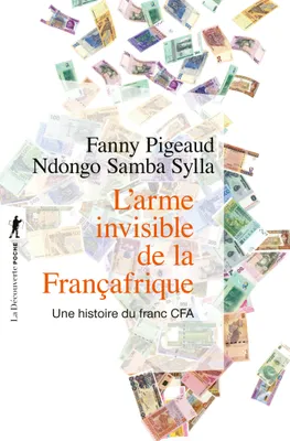 L'arme invisible de la Françafrique, Une histoire du franc CFA