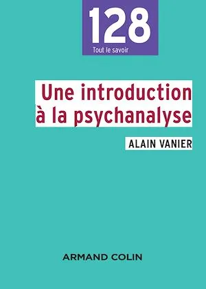 Une introduction à la psychanalyse Alain Vanier