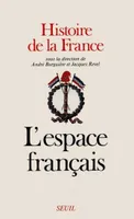 Histoire de la France ., [1], L'Espace français, Histoire de la France, tome 1, L'Espace français