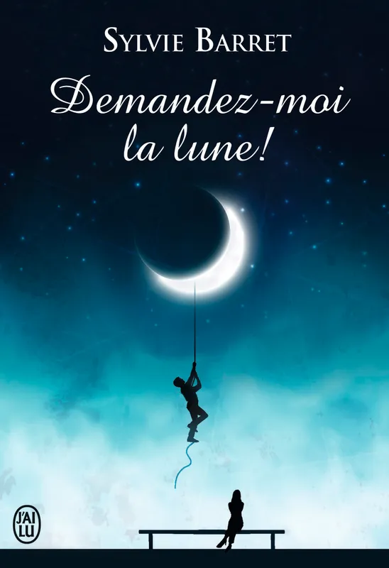 Livres Littérature et Essais littéraires Romance Demandez-moi la lune ! Sylvie Barret