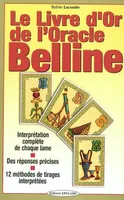 Le livre d'or de l'oracle de Belline, Interprétation complète de chaque lame-Réponses précises-12 méthodes tirages