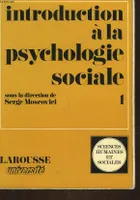 Introduction à la psychologie sociale 1 - sous la direction de Serge Moscovici