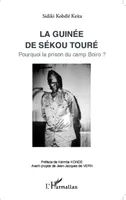 La Guinée de Sékou Touré, Pourquoi la prison du camp Boiro ?