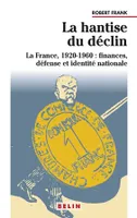 La hantise du déclin, le rang de la France en Europe, 1920-1960