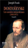 Les années miraculeuses, 1865-1871, Dostoïevski, Les années miraculeuses (1865-1871), biographie