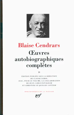 Oeuvres autobiographiques complètes / Blaise Cendrars, II, Œuvres autobiographiques complètes (Tome 2)