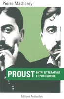 Proust entre littérature et philosophie, entre littérature et philosophie