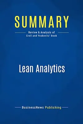 Summary: Lean Analytics, Review and Analysis of Croll and Yoskovitz' Book
