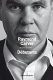 Oeuvres complètes / Raymond Carver, 1, Débutants, oeuvres complètes 1