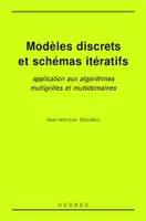 Modèles discrets et schémas itératifs, Application aux algorithmes multigrilles et multidomaines