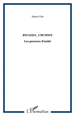 Rwanda_Ubumwe, Les poseurs d'unité
