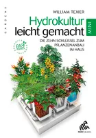 Hydrokultur leicht gemacht - Mini Edition, Die zehn goldenen Regeln des Indoor-Gardening