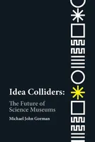Idea colliders, The future of science museums