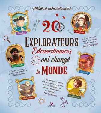 20 explorateurs extraordinaires qui ont changé le monde