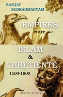 Empires entre Islam et Chrétienté, 1500-1800
