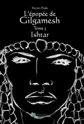 L'épopée de Gilgamesh, 3, Ishtar