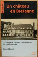 Un château en Bretagne, le domaine de Plaçamen  Moëlan-sur-Mer  de 1789 à nos jours