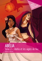 Abélia - Tome 2, Abélia et les aigles de feu