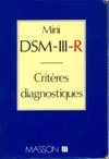Mini DSM-III-R : Critères diagnostiques, critères diagnostiques