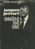 Jacques Prévert drôle de vie, drôle de vie