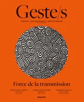 Geste/s n°3 : Force de la transmission, Métiers d'art, savoir-faire d'excellence, création contemporaine