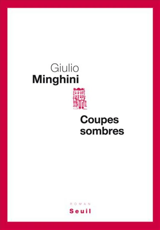 Livres Littérature et Essais littéraires Romans contemporains Francophones Coupes sombres Giulio Minghini