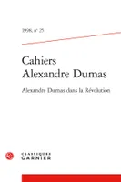 Cahiers Alexandre Dumas, Alexandre Dumas dans la Révolution