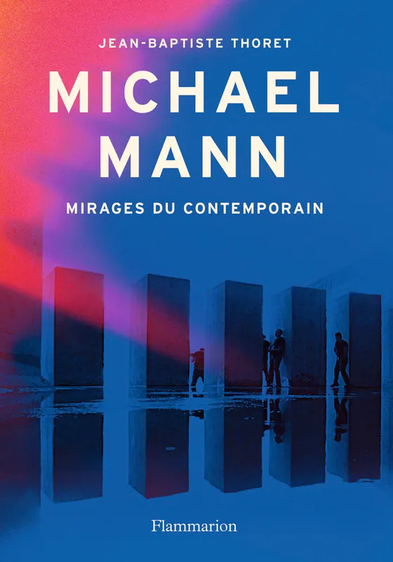 Michael Mann, Mirages du contemporain Jean-Baptiste Thoret