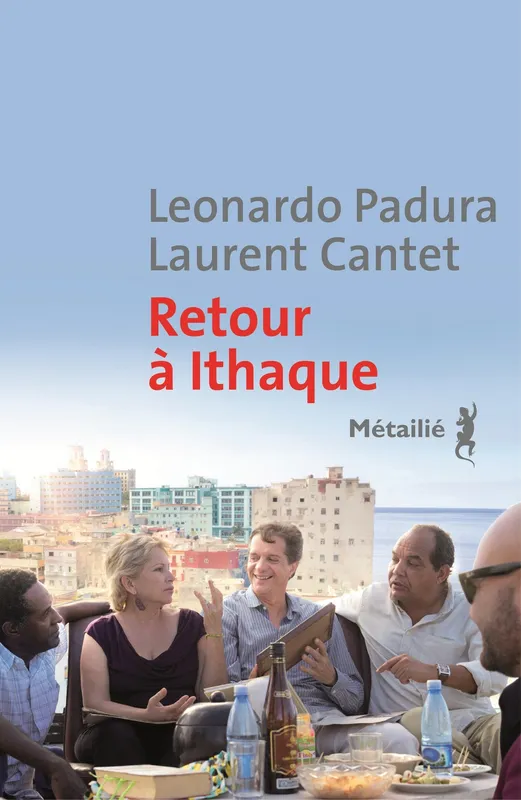 Retour à Ithaque Leonardo Padura, Laurent Cantet
