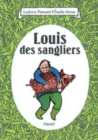 LOUIS DES SANGLIERS